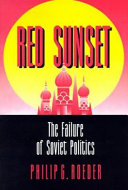 Red sunset : the failure of Soviet politics /