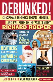 Debunked! : conspiracy theories, urban legends, and evil plots of the 21st century /