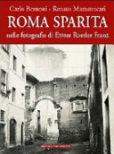 Roma sparita nelle fotografie di Ettore Roesler Franz /