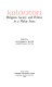 Kelantan; religion, society, and politics in a Malay state / edited by William R. Roff.