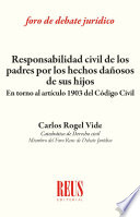 Responsabilidad civil de los padres por los hechos danosos de sus hijos : en torno al articulo 1903 del Codigo civil /