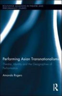Performing Asian transnationalisms : theatre, identity, and the geographies of performance /