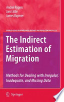 The indirect estimation of migration : methods for dealing with irregular, inadequate, and missing data /