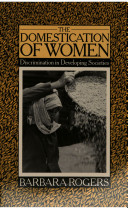 The domestication of women : discrimination in developing societies /