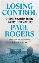 Losing control : global security in the twenty-first century /