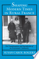 Shaping modern times in rural France : the transformation and reproduction of an Aveyronnais community /