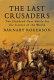 The last crusaders : the hundred-year battle for the centre of the world / Barnaby Rogerson.
