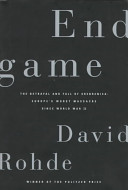 Endgame : the betrayal and fall of Srebrenica, Europe's worst massacre since World War II / David Rohde.