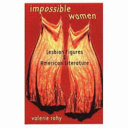 Impossible women : lesbian figures & American literature / Valerie Rohy.