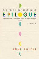 Epilogue : a memoir / Anne Roiphe.