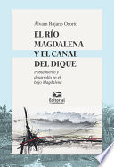 El Rio Magdalena y el Canal del Dique : poblamiento y desarrollo en el Bajo Magdalena /