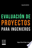 Evaluacion de proyectos para ingenieros / Miguel David Rojas Lopez.