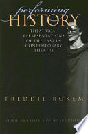 Performing history : theatrical representations of the past in contemporary theatre / Freddie Rokem.