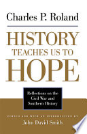 History teaches us to hope : reflections on the Civil War and southern history /