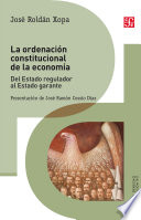 La ordenacion constitucional de la economia : del estado regulador al estado garante /