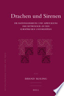 Drachen und Sirenen die Rationalisierung und Abwicklung der Mythologie an den europaischen Universitaten /