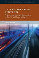 China's Eurasian century? : political and strategic implications of the Belt and Road Initiative / Nadège Rolland.