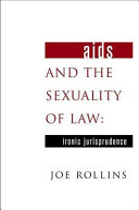 AIDS and the sexuality of law : ironic jurisprudence /
