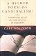 A higher form of cannibalism? : adventures in the art and politics of biography /