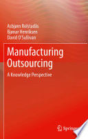 Manufacturing outsourcing : a knowledge perspective /