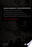 Indios mineros y encomenderos : analisis sobre la composicion y comportamiento de la renta de la Encomienda de Opirama, Provincia de Popayan, Nuevo Reino de Granada (1625-1627) /