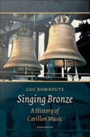 Singing bronze : a history of carillon music / Luc Rombouts.