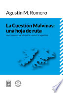 La cuestion Malvinas : una hoja de ruta : herramientas para la politica exterior argentina /