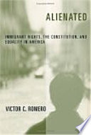 Alienated : immigrant rights, the constitution, and equality in America /