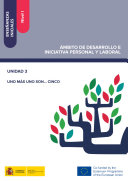 Ensenanzas iniciales : Nivel I : ambito de Desarrollo de Iniciativa Personal y Laboral : Unidad 3 : uno mas uno son ... cinco / autores: Jose Andres Romero Sanchez, Rosa Onsurbe Andres.