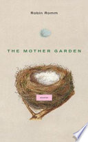 The mother garden : stories / Robin Romm.