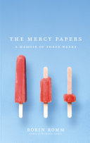 The mercy papers : a memoir of three weeks /
