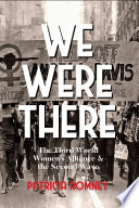 We were there : the Third World Women's Alliance & the second wave /