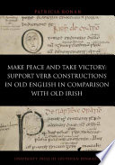 Make peace and take victory : support verb constructions in old English in comparison with old Irish / Patricia Ronan.