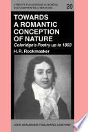 Towards a romantic conception of nature Coleridge's poetry up to 1803 : a study in the history of ideas / H.R. Rookmaaker, Jr.