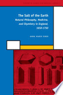 The salt of the earth : natural philosophy, medicine, and chymistry in England, 1650-1750 /