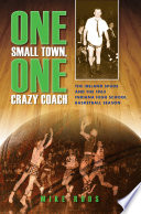 One small town, one crazy coach : the Ireland Spuds and the 1963 Indiana high school basketball season /