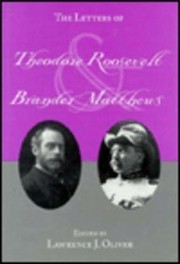 The letters of Theodore Roosevelt and Brander Matthews / edited by Lawrence J. Oliver.