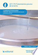 Tratamientos previos de la leche : elaboracion de leches de consumo y productos lacteos (UF1179) /