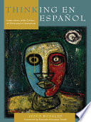 Thinking en espanol : interviews with critics of Chicana/o literature / Jesus Rosales ; foreword by Rolando Hinojosa-Smith ; cover design by Leigh McDonald.