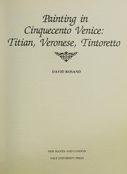Painting in cinquecento Venice : Titian, Veronese, Tintoretto / David Rosand.
