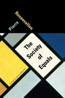 The society of equals / Pierre Rosanvallon ; translated by Arthur Goldhammer.