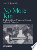 No more kin : exploring race, class, and gender in family networks / Anne R. Roschelle.