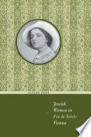 Jewish women in fin de siècle Vienna / Alison Rose.
