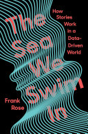 The sea we swim in : how stories work in a data-driven world /