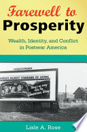 Farewell to prosperity : wealth, identity, and conflict in postwar America /