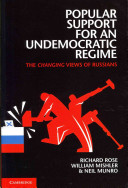 Popular support for an undemocratic regime : the changing views of Russians / Richard Rose, William Mishler and Neil Munro.