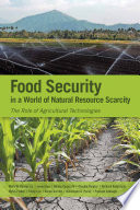 Food security in a world of natural resource scarcity : the role of agricultural technologies /