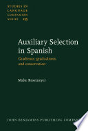 Auxiliary selection in Spanish : gradience, gradualness, and conservation /