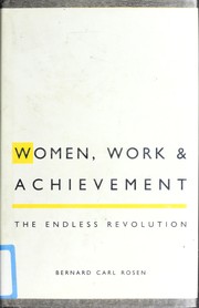 Women, work, and achievement : the endless revolution / Bernard Carl Rosen.