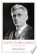 Louis D. Brandeis : American prophet / Jeffrey Rosen.